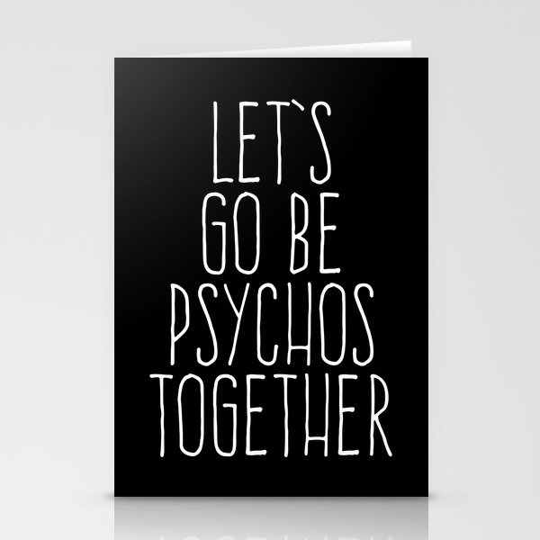 Let's Be Psychos Funny Quote Stationery Cards