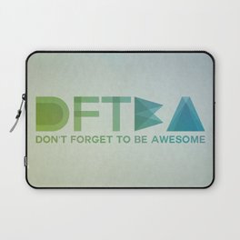 DFTBA - Don't Forget To Be Awesome Laptop Sleeve