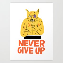 NEVER GIVE UP Art Print