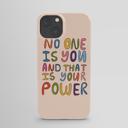 No One Is you And That Is Your Power iPhone Case