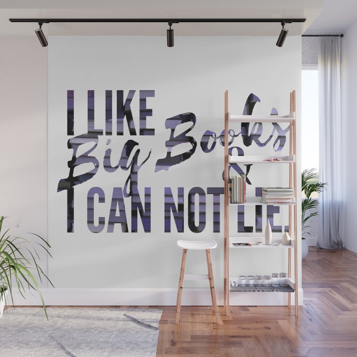 I like Big Books & Can not Lie. Wall Mural