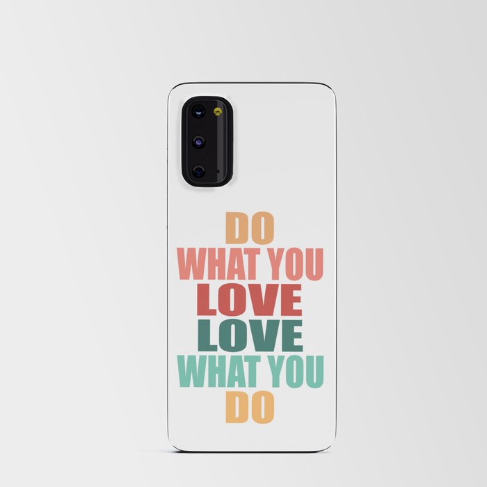 Do What You Love Love What You Do - Motivational Quote Android Card Case
