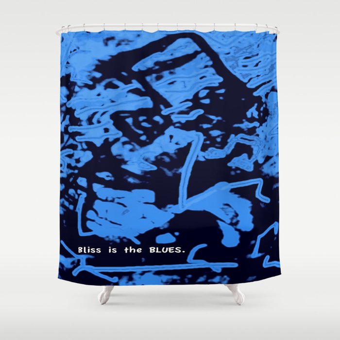Bliss is the Blues.  (Available with or without lettering.) Shower Curtain