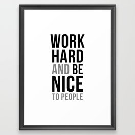 Work Hard And Be Nice, Office Wall Art, Office Art, Office Gifts Framed Art Print