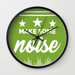 Make some noise T-Shirt - Club T-Shirt - Dj T-Shirt - Party T-Shirt Wall Clock