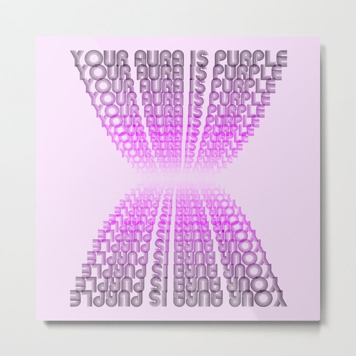Your Aura is Purple Metal Print