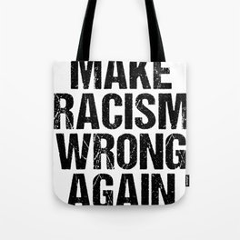 Make Racism Wrong Again print Anti-Hate Anti Trump Message product Tote Bag