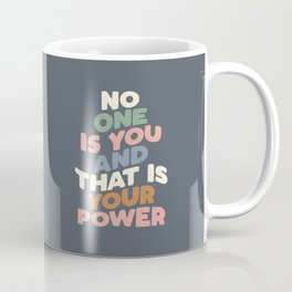 No One is You and That is Your Power Mug