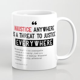 Injustice Anywhere Is A Threat To Justice Everywhere  Coffee Mug