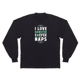 Hamster Coffee And Nap Long Sleeve T-shirt