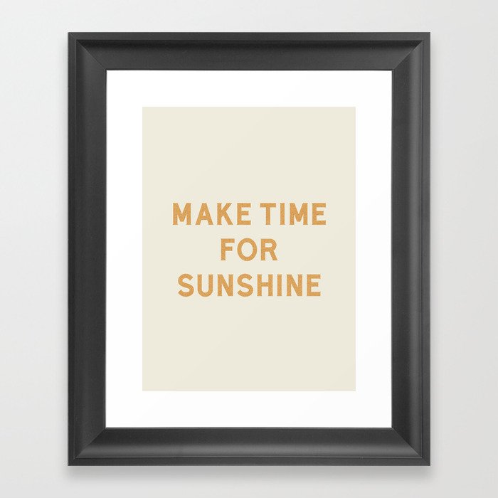 Make Time For Sunshine Framed Art Print