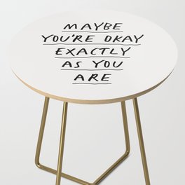 Maybe You're Okay Exactly as You Are Side Table