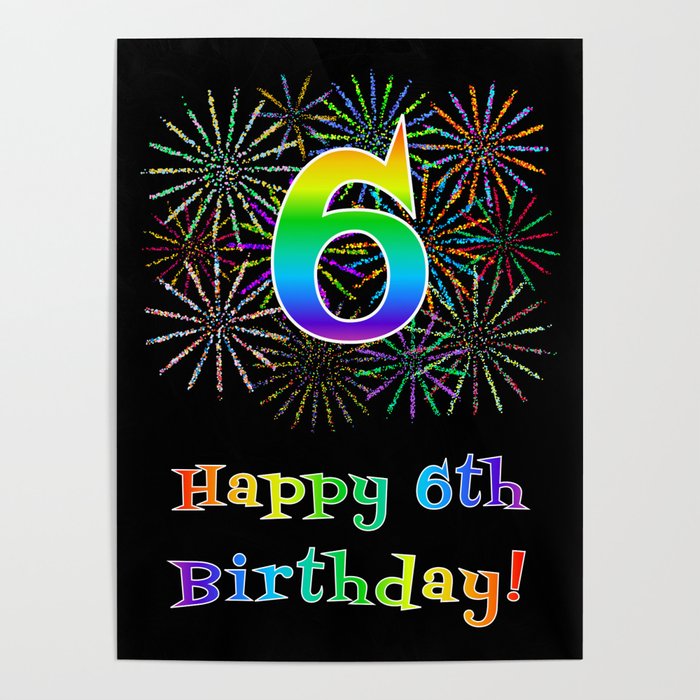 6th Birthday - Fun Rainbow Spectrum Gradient Pattern Text, Bursting Fireworks Inspired Background Poster