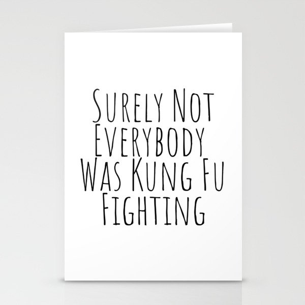 Surely Not Everybody Was Kung Fu Fighting Stationery Cards