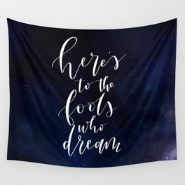 Here's to the Fools Who Dream - La La Land - Hand Lettered Wall Tapestry