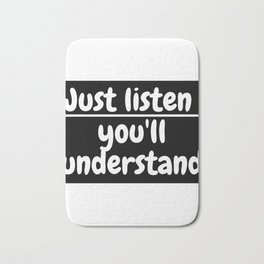 just listen you'll understand Bath Mat