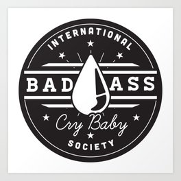 International Bad Ass Cry Baby Society Art Print