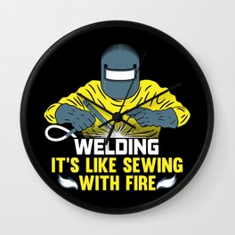 Welding: It's like Sewing with Fire Wall Clock