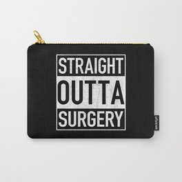 Straight Outta SURGERY Carry-All Pouch