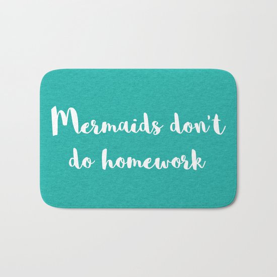 Mermaids Homework Funny Quote Bath Mat