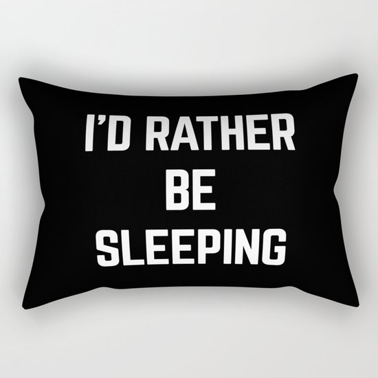 Rather Be Sleeping Funny Quote Rectangular Pillow