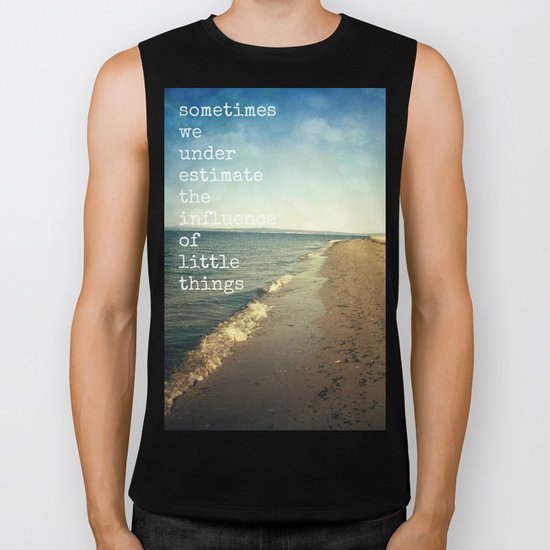sometimes we underestimate the influence of little things Biker Tank