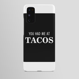 You Had Me At Tacos Android Case