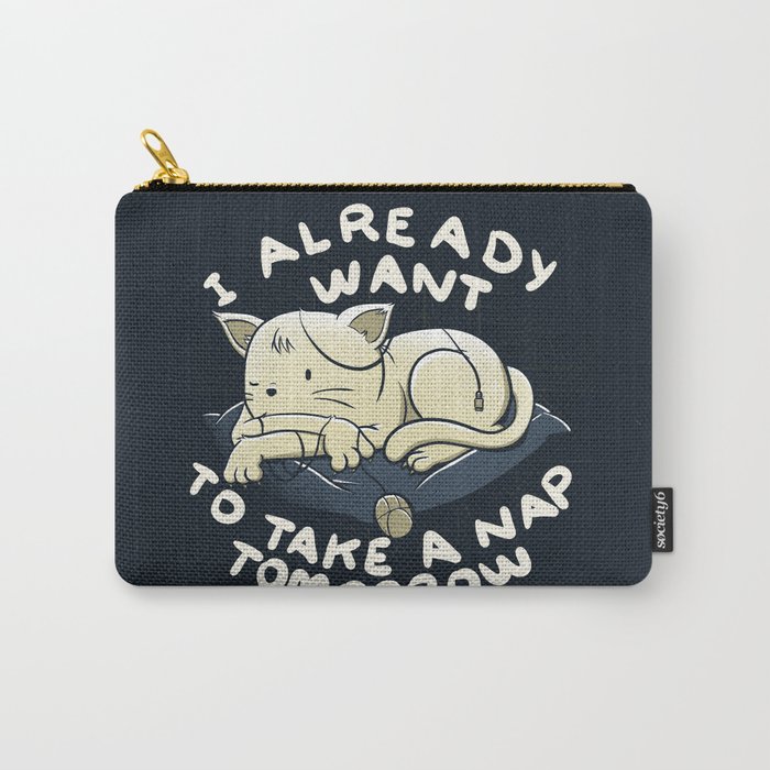 I Already Want To Take a Nap Tomorrow Carry-All Pouch