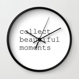 Collect beautiful moments Wall Clock