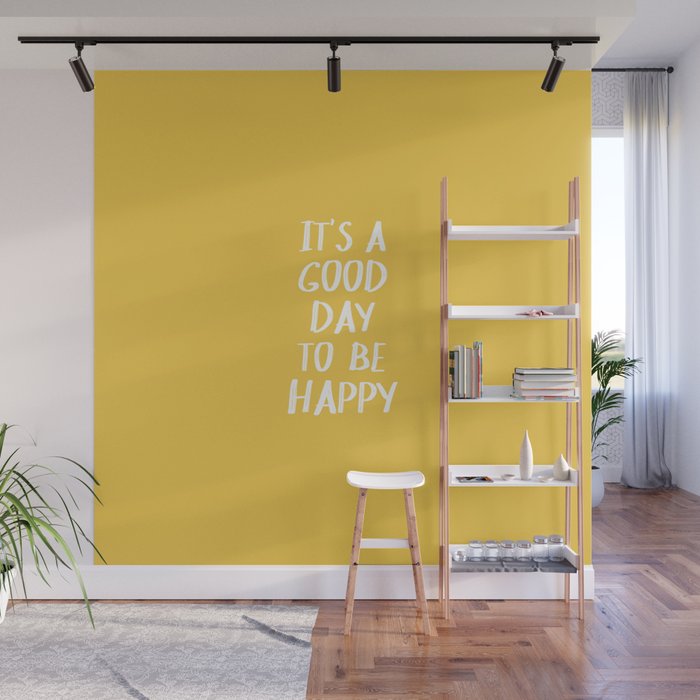 It's a Good Day to Be Happy - Yellow Wall Mural