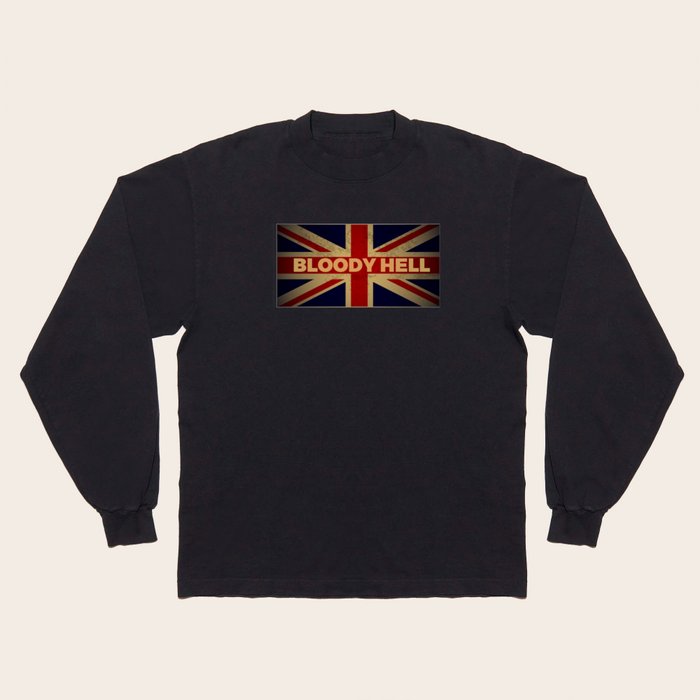 Funny British Slang Gift for Anglophiles Bloody Hell Long Sleeve