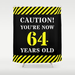 [ Thumbnail: 64th Birthday - Warning Stripes and Stencil Style Text Shower Curtain ]