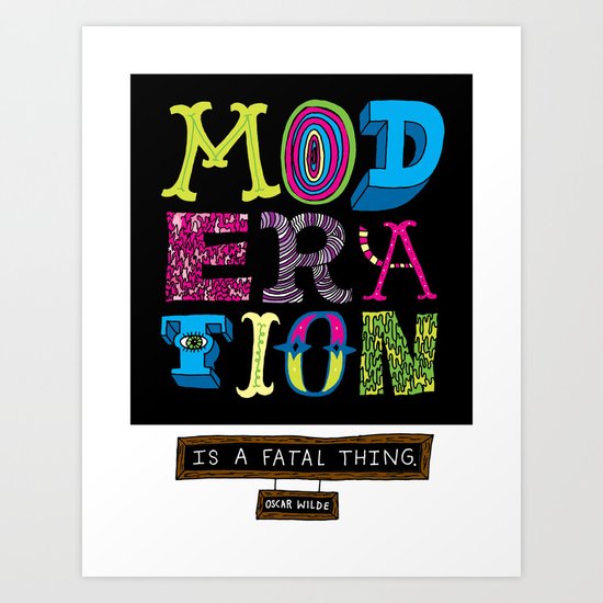 Moderation is Fatal Art Print