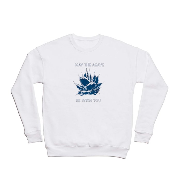 May the agave be with you Crewneck Sweatshirt