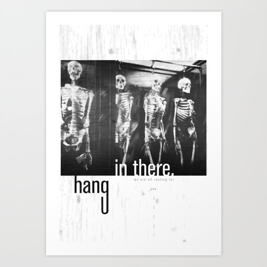 hang in there. Art Print
