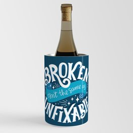 Inspirational Quote - Broken isn't unfixable Wine Chiller
