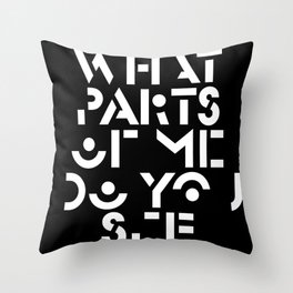 what parts of me do you see Throw Pillow
