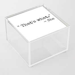 That's What She Said Quote Acrylic Box