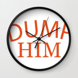 dump him shirt Wall Clock