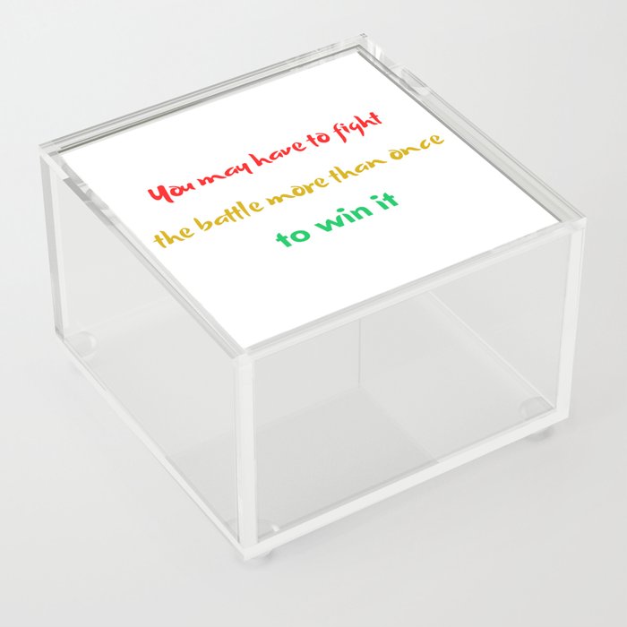 You may have to fight the battle more than once to win it Acrylic Box