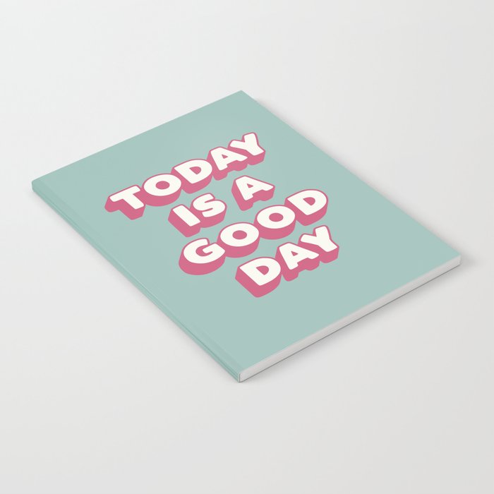 Today is a Good Day Notebook
