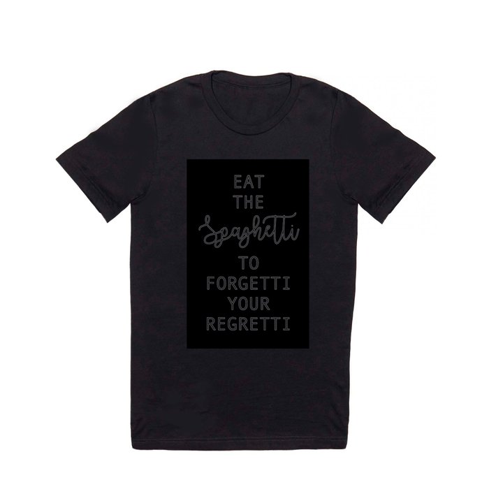 Eat the spaghetti T Shirt