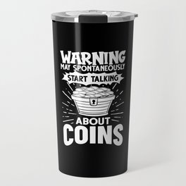 Coin Collecting Numismatist Beginner Pennies Money Travel Mug