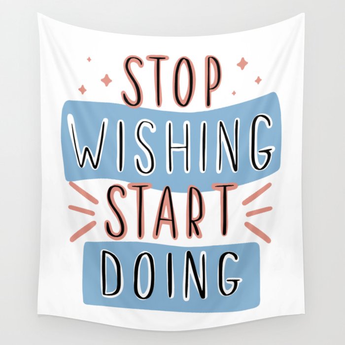 Stop wishing Wall Tapestry