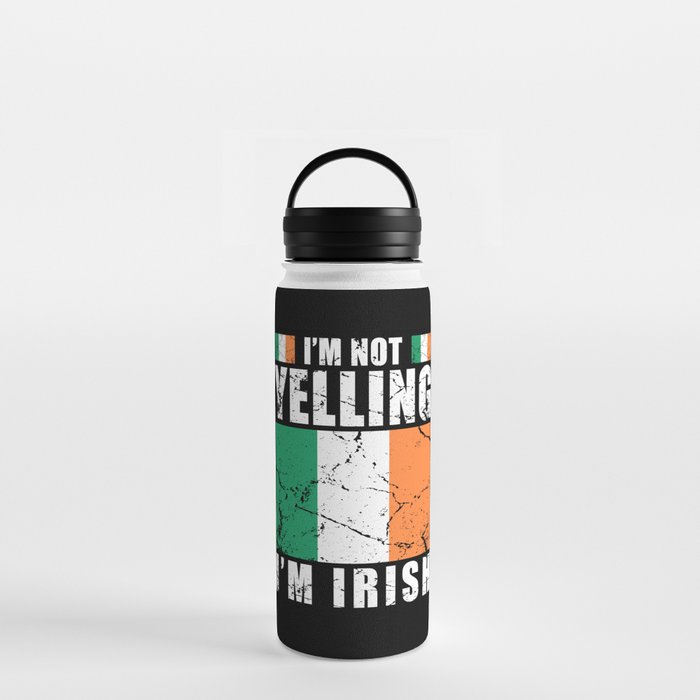 Im not yelling Im Irish Water Bottle