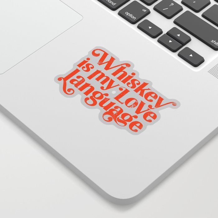 "Whiskey Is My Love Language" Cute Orange Typography Design For Whiskey Lovers! Sticker