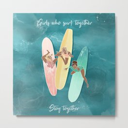 Women Who Surf Together, Stay Together Metal Print