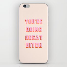 You're Doing Great Bitch Funny Quote iPhone Skin