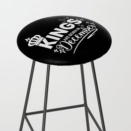 Kings Are Born In December Birthday Quote Bar Stool