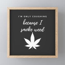 I'm only Coughing because I Smoke - phrase typography Framed Mini Art Print